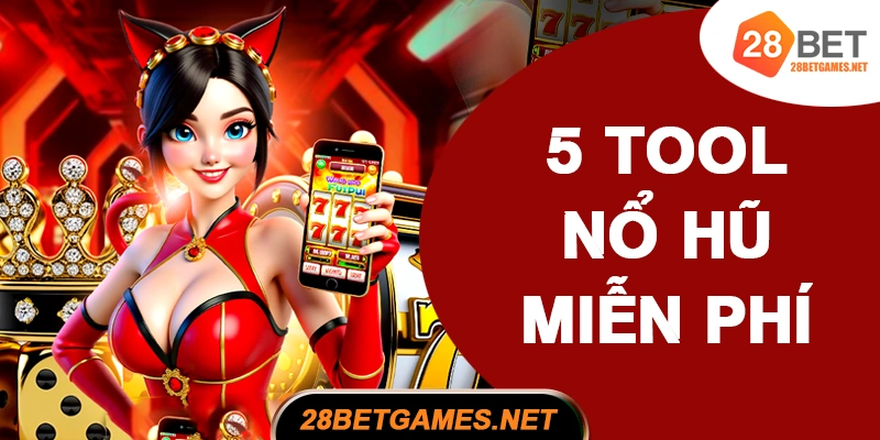 5 tool nổ hũ miễn phí đáng chú ý nhất 2025 5 tool nổ hũ miễn phí đáng chú ý nhất 2025