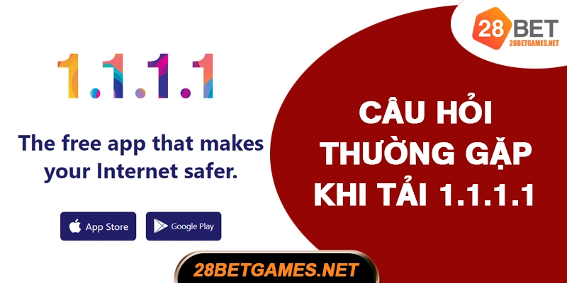 FAQ – Câu Hỏi Thường Gặp Khi Tải 1.1.1.1