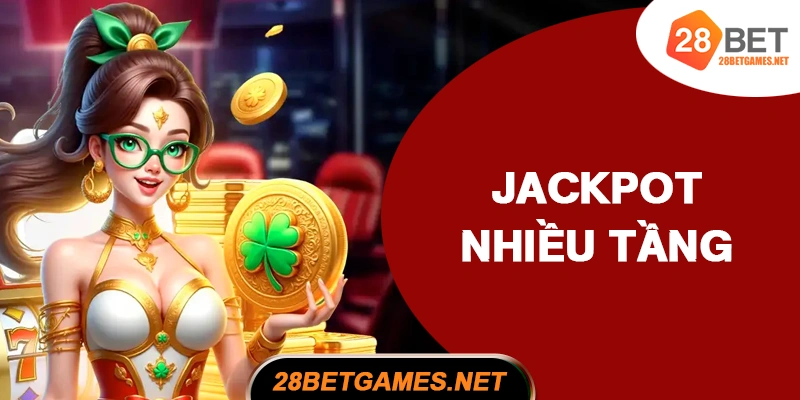 Jackpot nhiều tầng – Giải nhỏ, Giải lớn, Giải đặc biệt Jackpot nhiều tầng – Giải nhỏ, Giải lớn, Giải đặc biệt