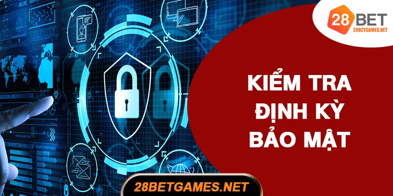 Kiểm tra bảo mật định kỳ Kiểm tra bảo mật định kỳ