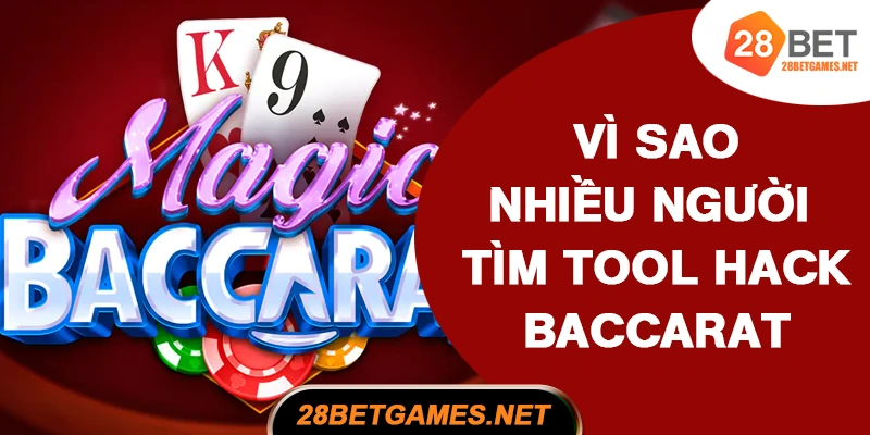 Vì sao nhiều người tìm tool hack baccarat? Vì sao nhiều người tìm tool hack baccarat?